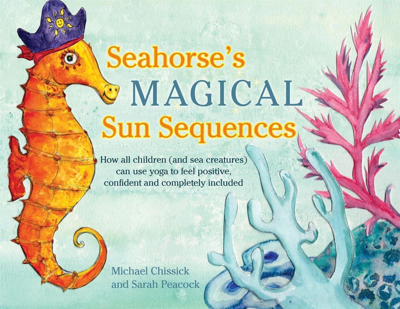 Cover: 9781848192836 | Seahorse's Magical Sun Sequences: How All Children (and Sea...