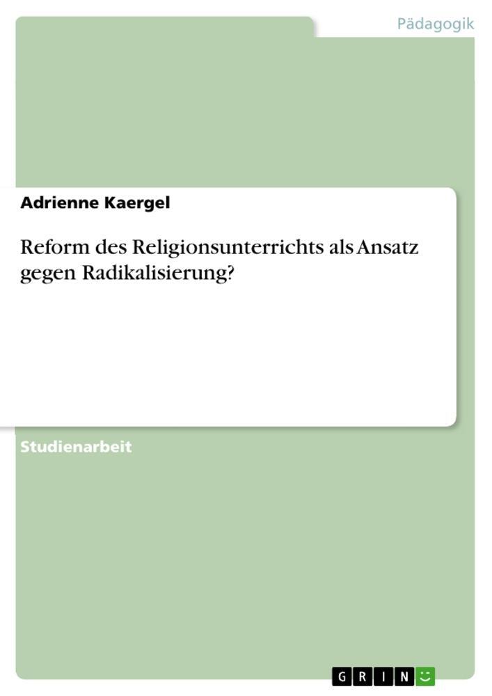 Cover: 9783668669802 | Reform des Religionsunterrichts als Ansatz gegen Radikalisierung?