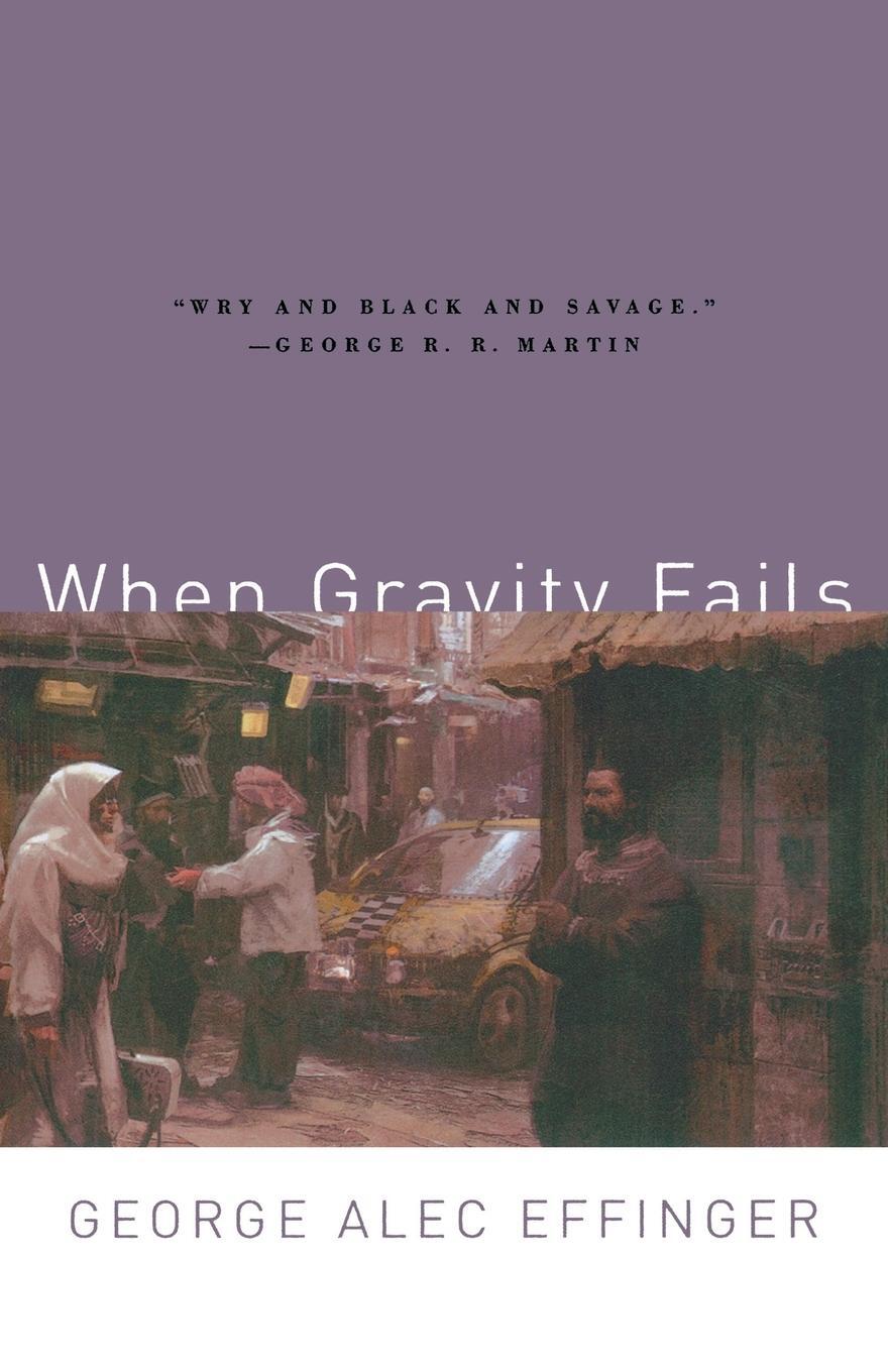 Cover: 9780765313584 | When Gravity Fails | George Effinger | Taschenbuch | Paperback | 2000