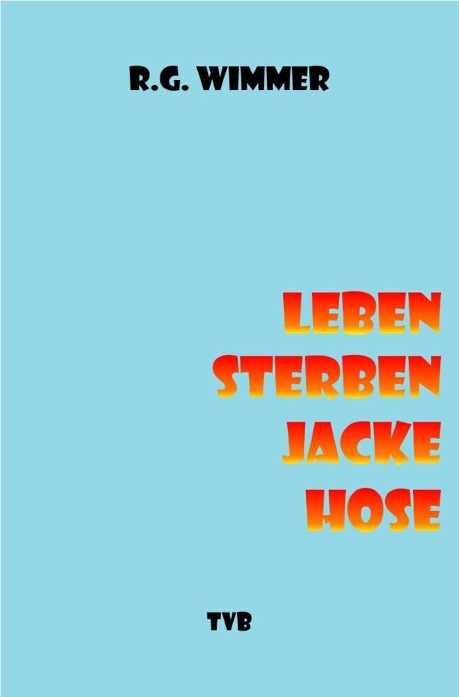 Cover: 9783000745201 | Leben, Sterben, Jacke, Hose | Robert Wimmer | Taschenbuch | Deutsch