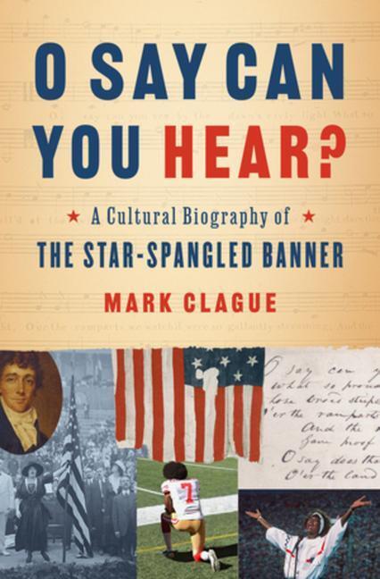 Cover: 9780393651386 | O Say Can You Hear?: A Cultural Biography of the Star-Spangled Banner