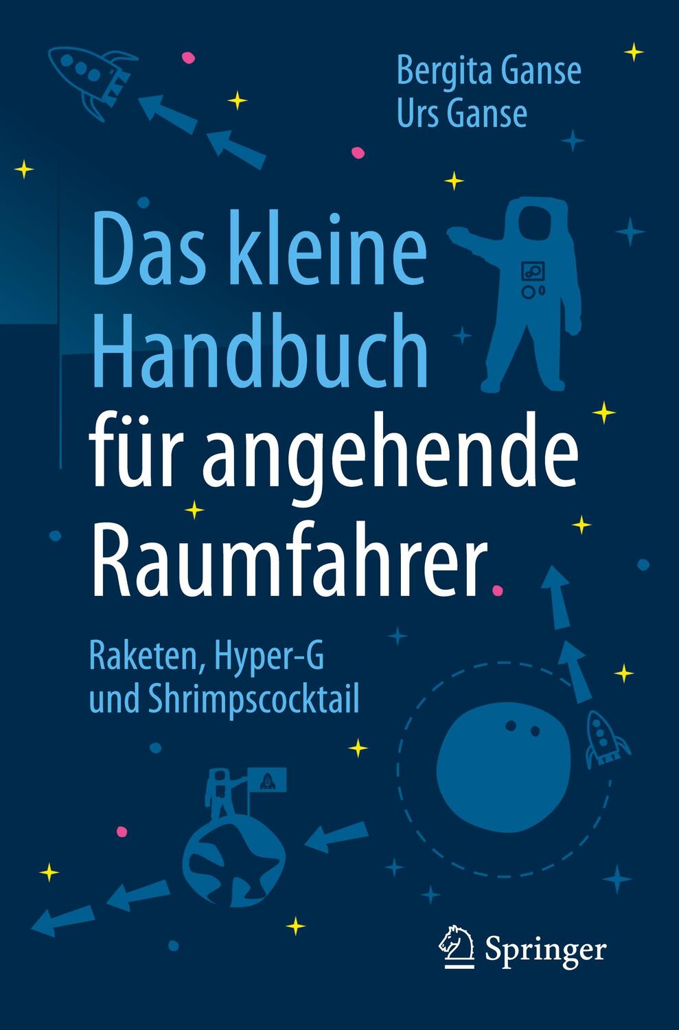 Cover: 9783662544105 | Das kleine Handbuch für angehende Raumfahrer | Ganse | Taschenbuch