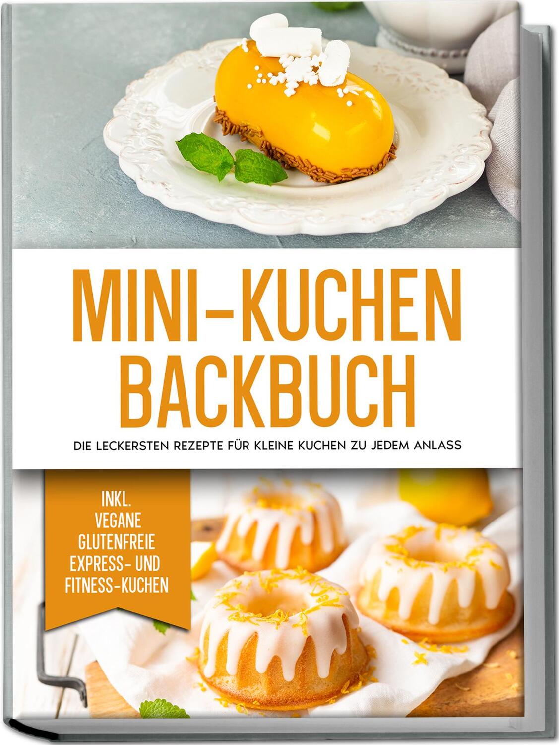 Cover: 9783969306918 | Mini-Kuchen Backbuch: Die leckersten Rezepte für kleine Kuchen zu...