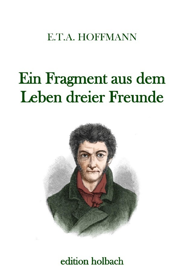 Cover: 9783750286573 | Ein Fragment aus dem Leben dreier Freunde | E. T. A. Hoffmann | Buch