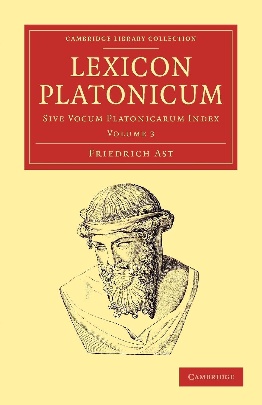 Cover: 9781108050876 | Lexicon Platonicum - Volume 3 | Friedrich Ast | Taschenbuch | Latein