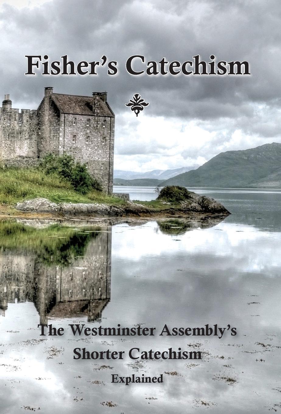 Cover: 9780981785806 | Fisher's Catechism | James Fisher | Buch | Englisch | 2015