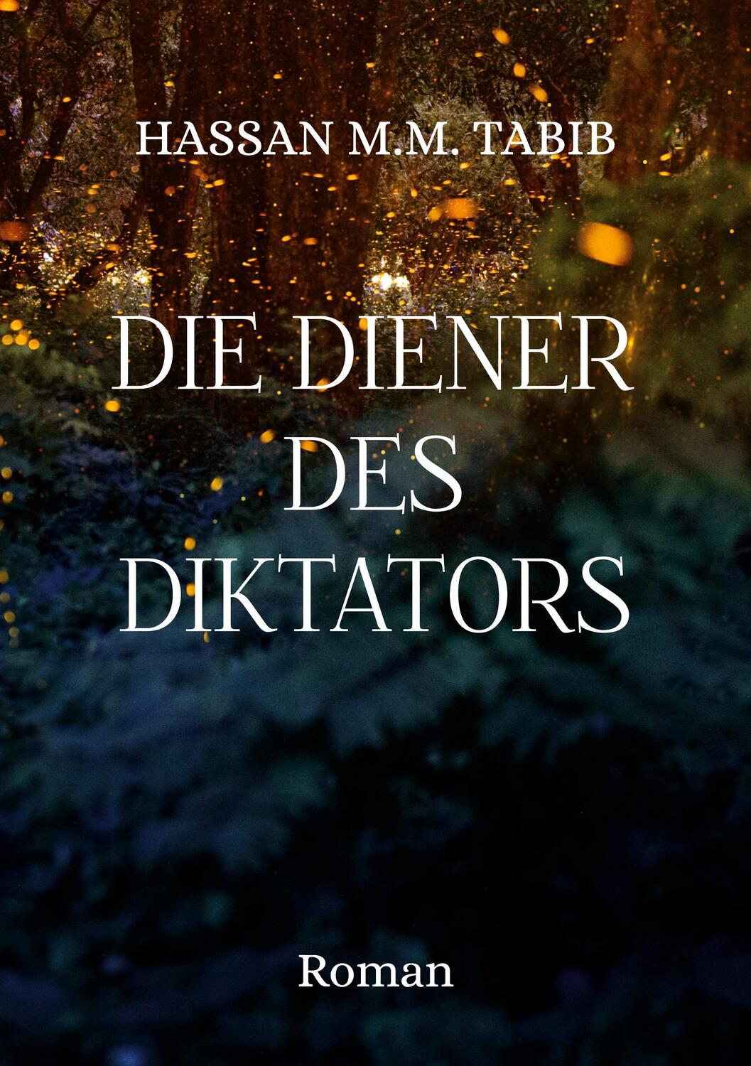 Cover: 9783756842407 | Die Diener des Diktators | Roman | Hassan M. M. Tabib | Taschenbuch