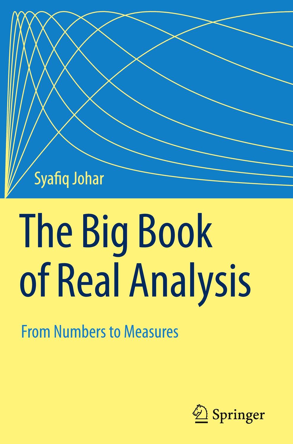 Cover: 9783031308314 | The Big Book of Real Analysis | From Numbers to Measures | Johar