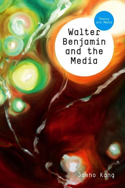 Cover: 9780745645216 | Walter Benjamin and the Media | The Spectacle of Modernity | Kang