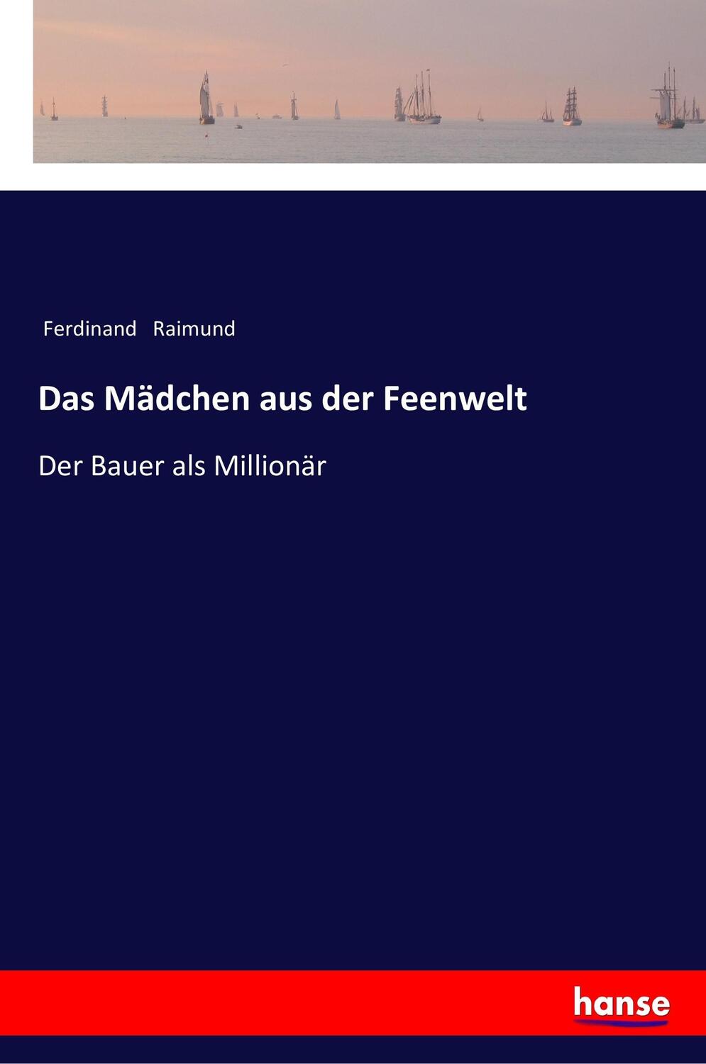 Cover: 9783337351922 | Das Mädchen aus der Feenwelt | Der Bauer als Millionär | Raimund