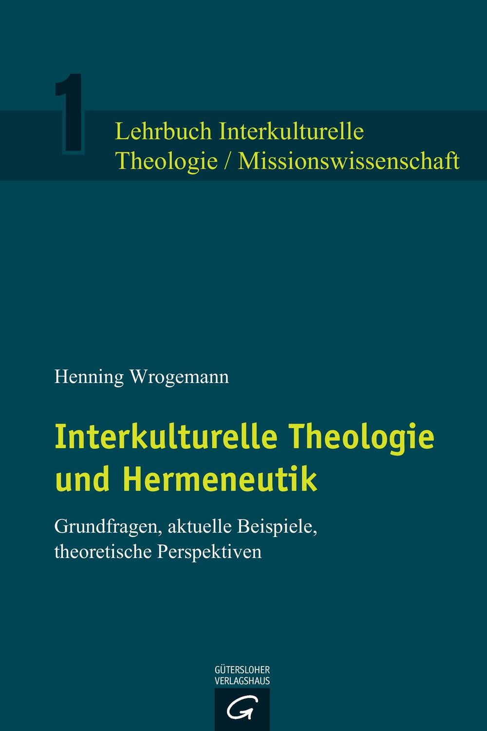 Cover: 9783579081410 | Interkulturelle Theologie und Hermeneutik | Henning Wrogemann | Buch
