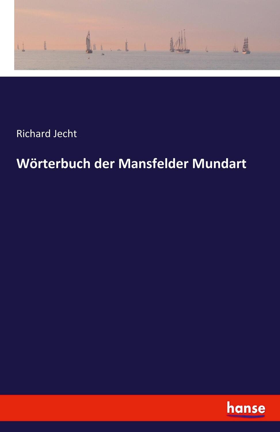 Cover: 9783743699083 | Wörterbuch der Mansfelder Mundart | Richard Jecht | Taschenbuch | 2022