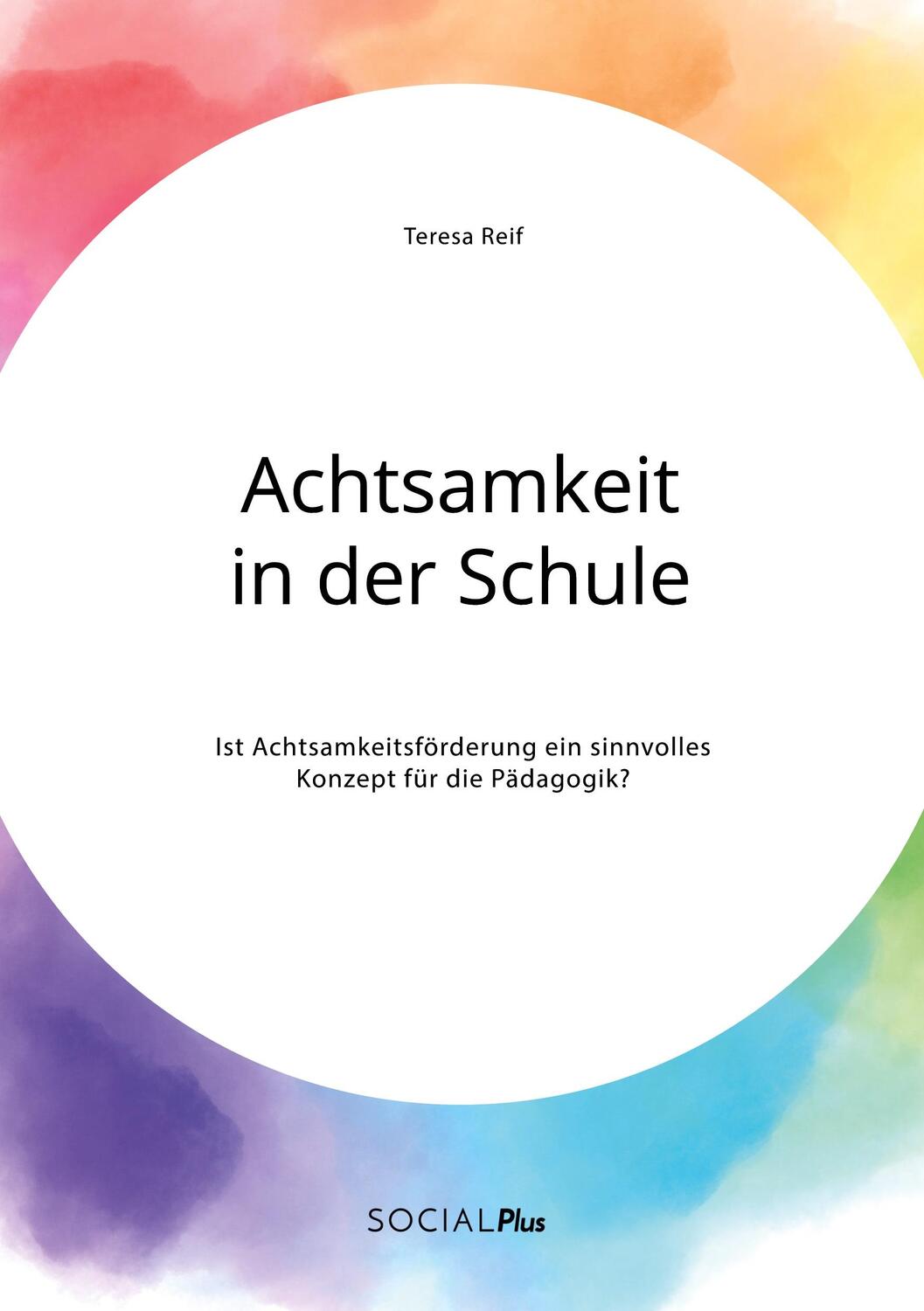 Cover: 9783963550713 | Achtsamkeit in der Schule. Ist Achtsamkeitsförderung ein sinnvolles...