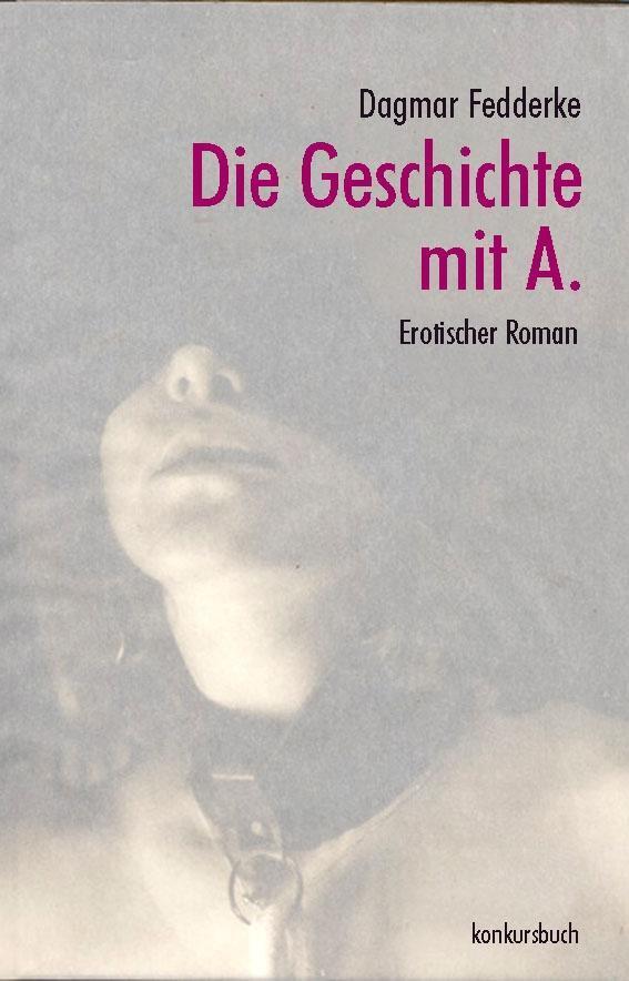 Cover: 9783887690663 | Die Geschichte mit A | Roman | Dagmar Fedderke | Buch | 224 S. | 2012