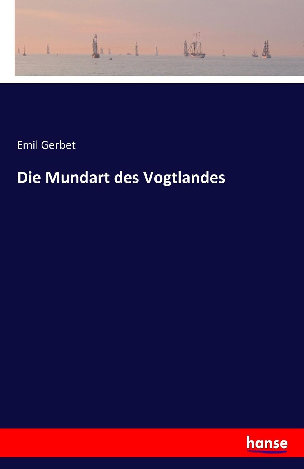 Cover: 9783744636902 | Die Mundart des Vogtlandes | Emil Gerbet | Taschenbuch | Paperback