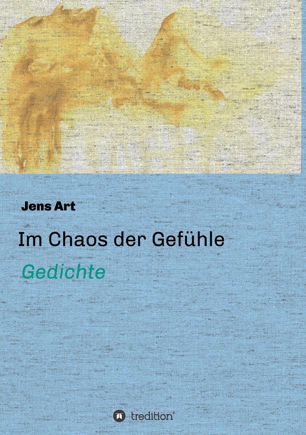 Cover: 9783743941427 | Im Chaos der Gefühle | Jens Art | Taschenbuch | Paperback | Deutsch