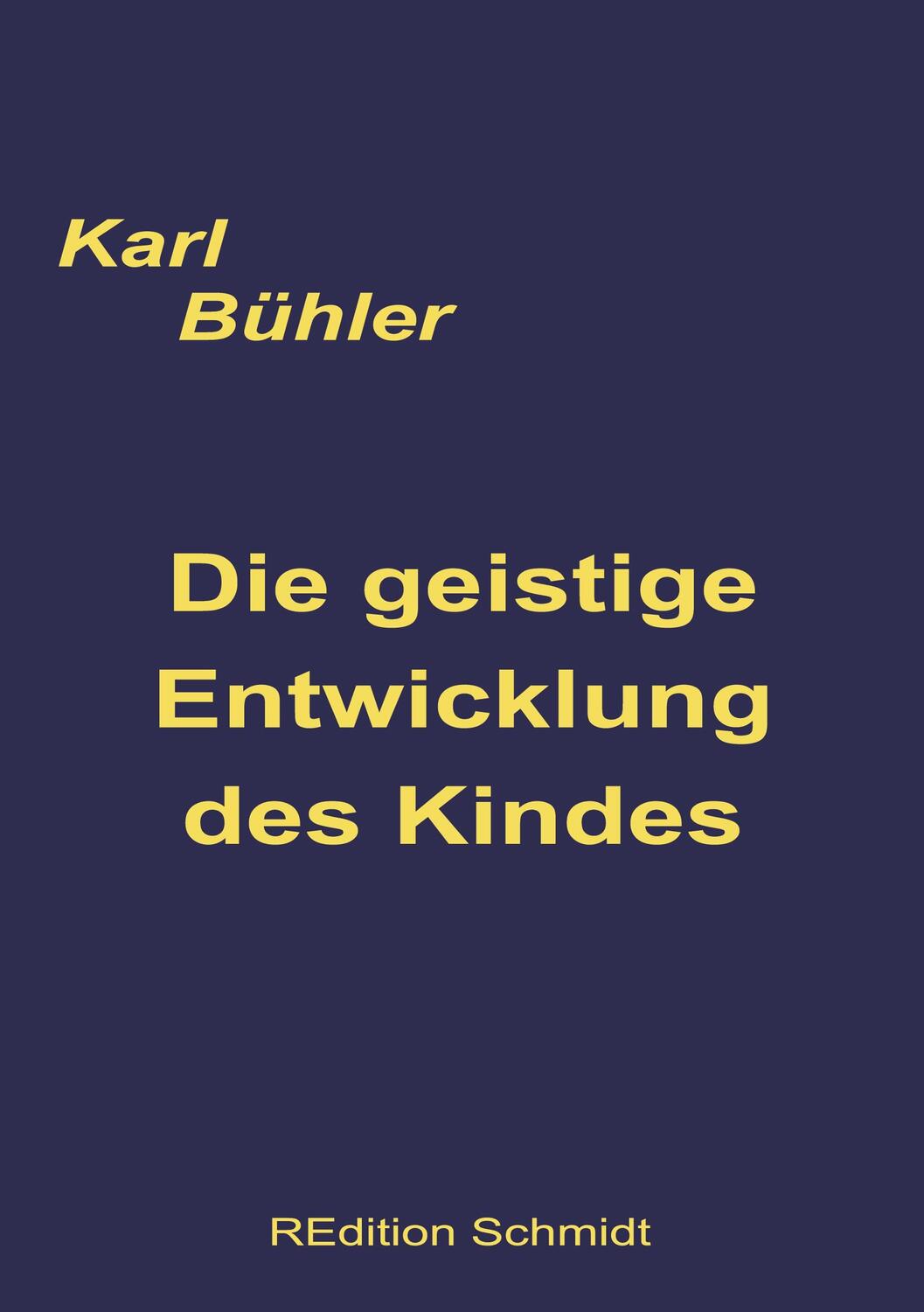 Cover: 9783755738114 | Die geistige Entwicklung des Kindes | Karl Bühler | Taschenbuch