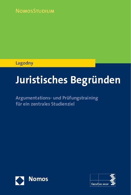 Cover: 9783848705443 | Juristisches Begründen | Otto Lagodny | Taschenbuch | NomosStudium