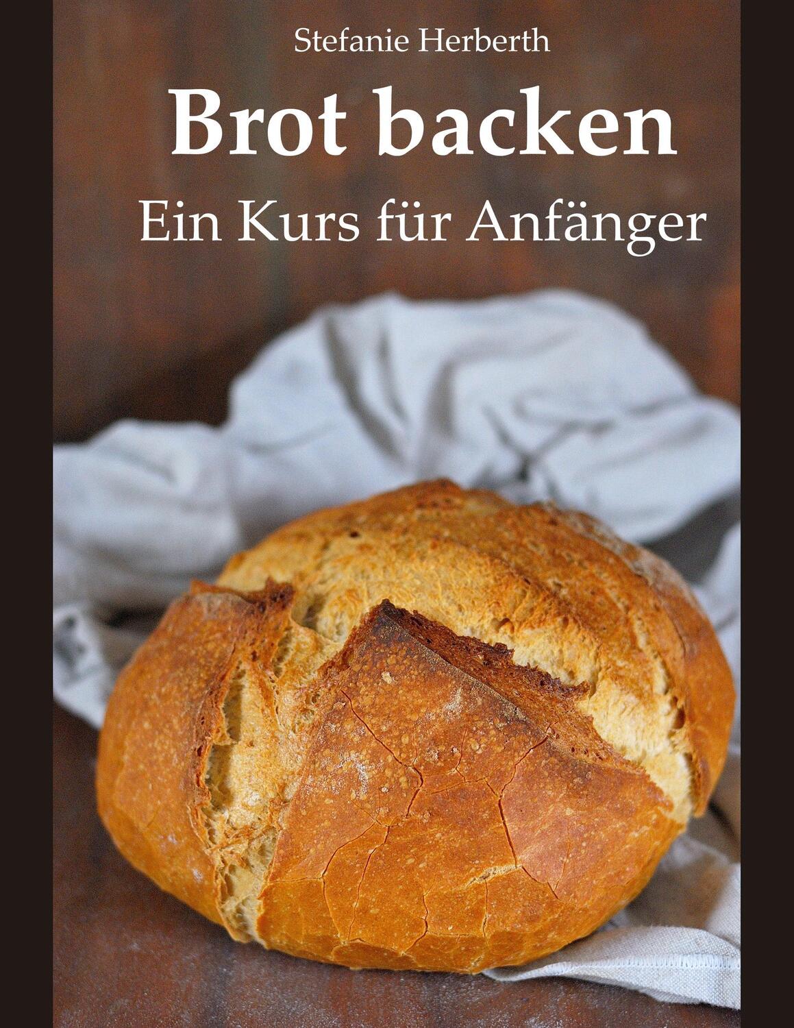 Cover: 9783746056210 | Brot backen | Ein Kurs für Anfänger | Stefanie Herberth | Taschenbuch