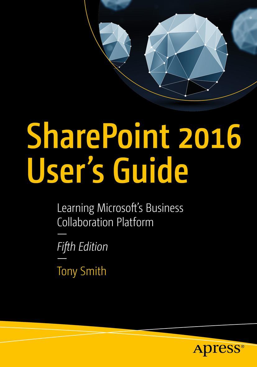 Cover: 9781484222430 | SharePoint 2016 User's Guide | Tony Smith | Taschenbuch | xxvii | 2016