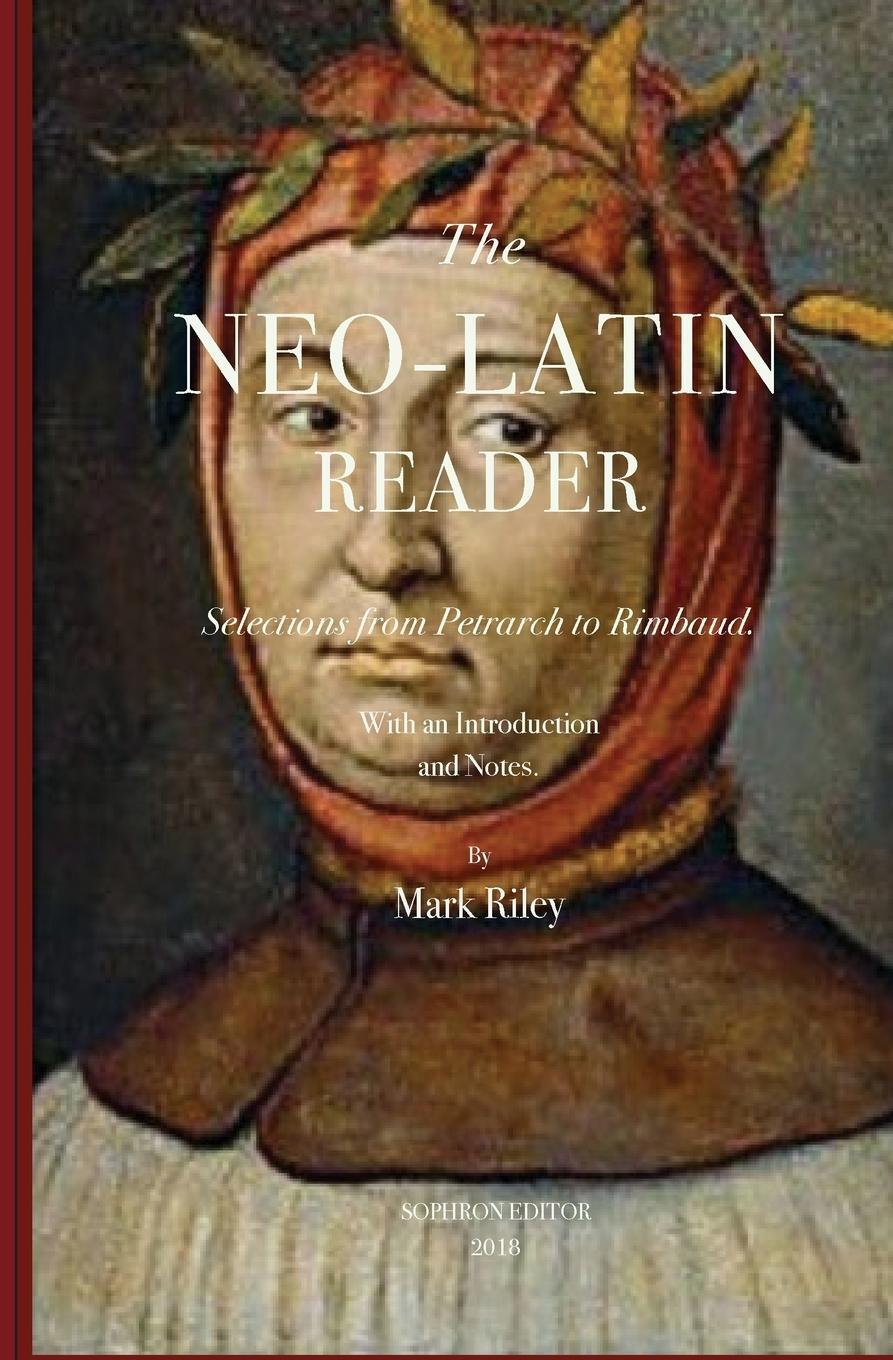 Cover: 9780989783682 | The Neo-Latin Reader | : Selections from Petrarch to Rimbaud | Riley