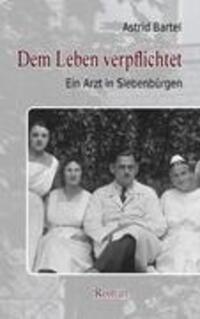 Cover: 9783844803068 | Dem Leben verpflichtet | Ein Arzt in Siebenbürgen. Roman | Bartel