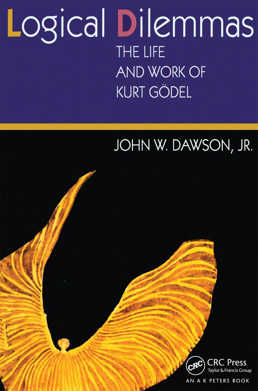 Cover: 9781568812564 | Logical Dilemmas | The Life and Work of Kurt Gödel | John Dawson