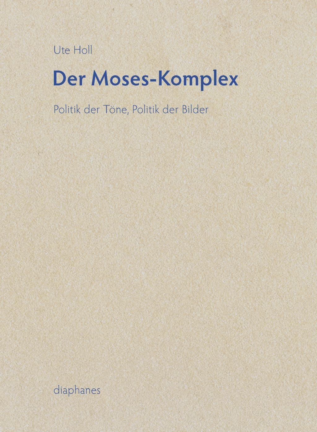 Cover: 9783037343241 | Der Moses-Komplex | Politik der Töne, Politik der Bilder, hors série