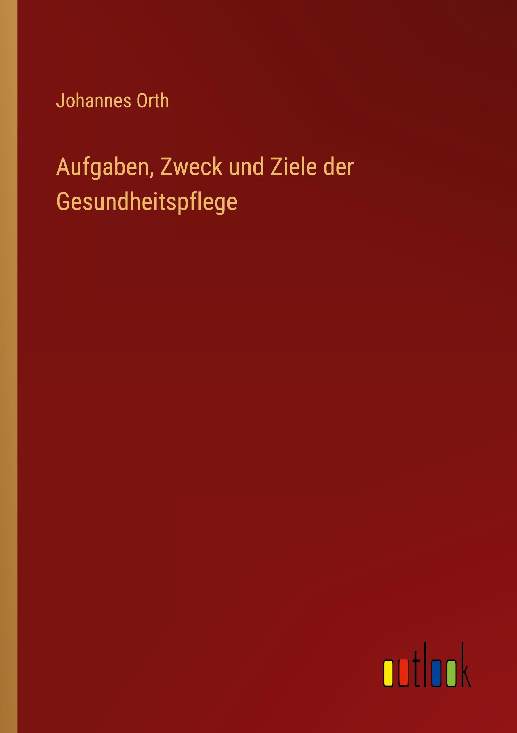 Cover: 9783368237769 | Aufgaben, Zweck und Ziele der Gesundheitspflege | Johannes Orth | Buch