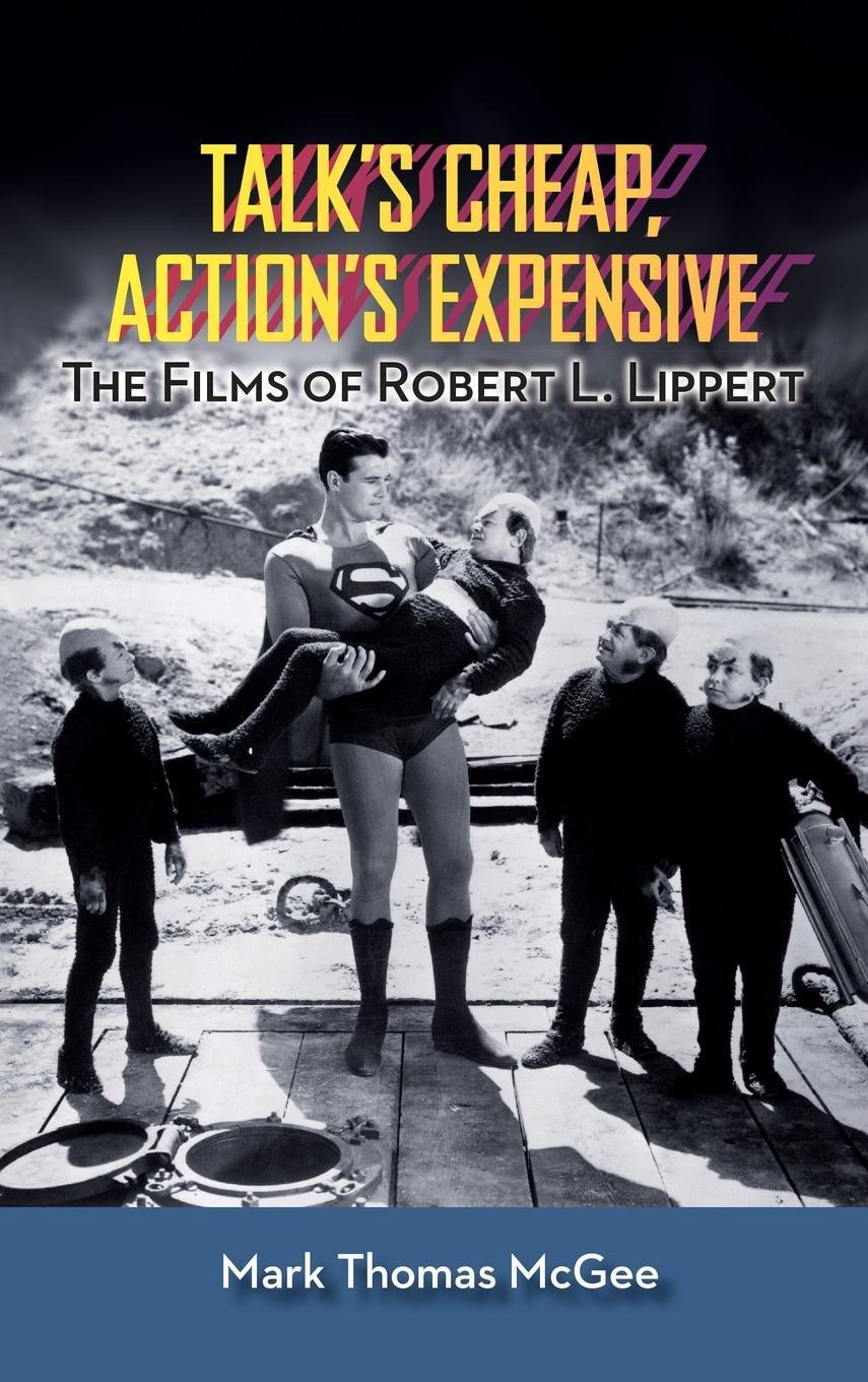 Cover: 9781629330471 | Talk's Cheap, Action's Expensive - The Films of Robert L. Lippert...