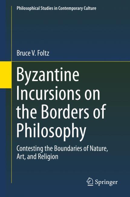 Cover: 9783319966724 | Byzantine Incursions on the Borders of Philosophy | Bruce V. Foltz