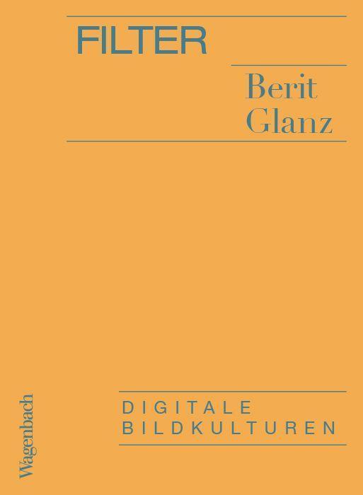 Cover: 9783803137289 | Filter | Digitale Bildkulturen | Berit Glanz | Taschenbuch | Deutsch