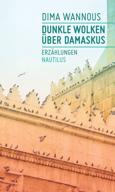 Cover: 9783894017965 | Dunkle Wolken über Damaskus | Erzählungen | Dima Wannous | Buch | 2014