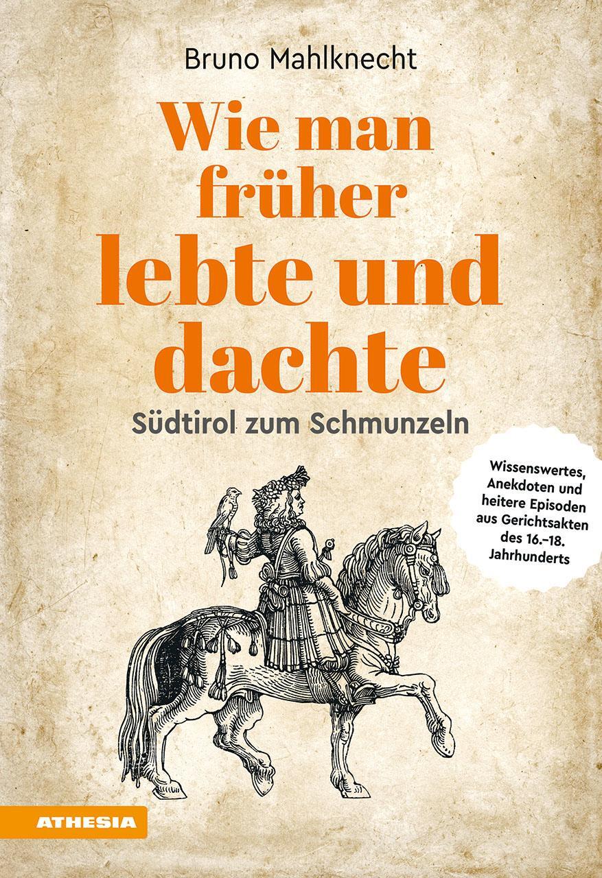 Cover: 9788868397111 | Wie man früher lebte und dachte | Südtirol zum Schmunzeln | Mahlknecht