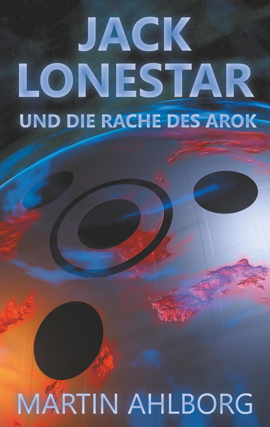 Cover: 9783750405394 | Jack Lonestar und die Rache des Arok | Martin Ahlborg | Taschenbuch