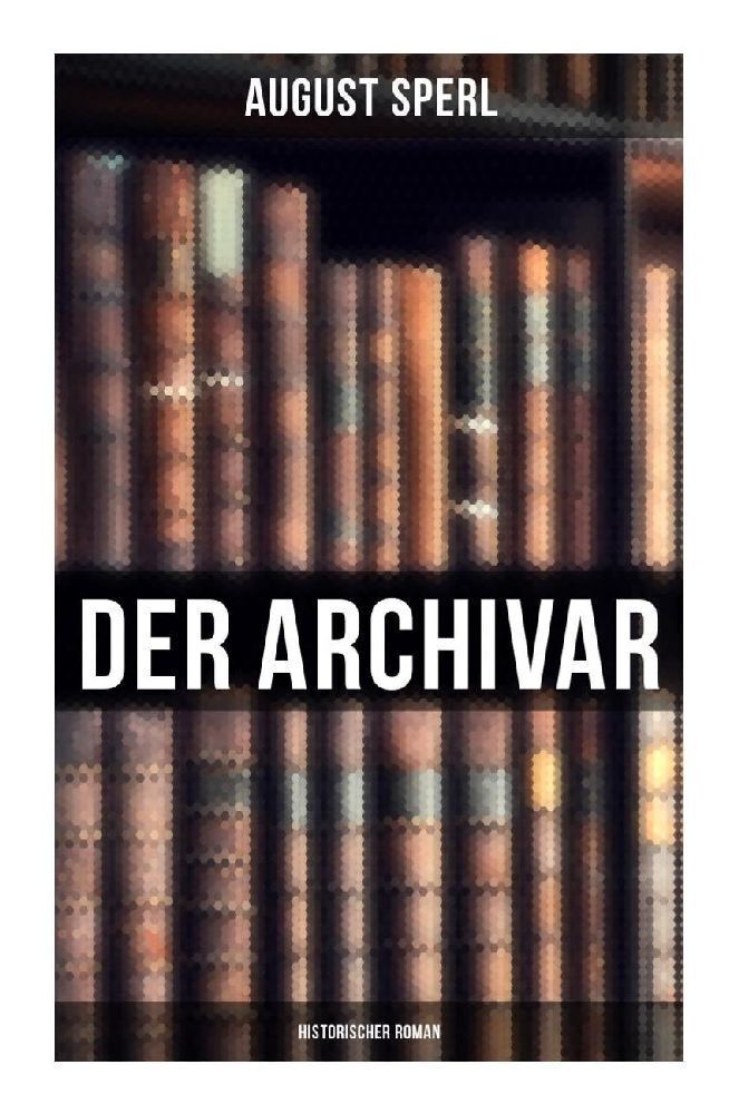 Cover: 9788027260270 | Der Archivar: Historischer Roman | August Sperl | Taschenbuch | 2022