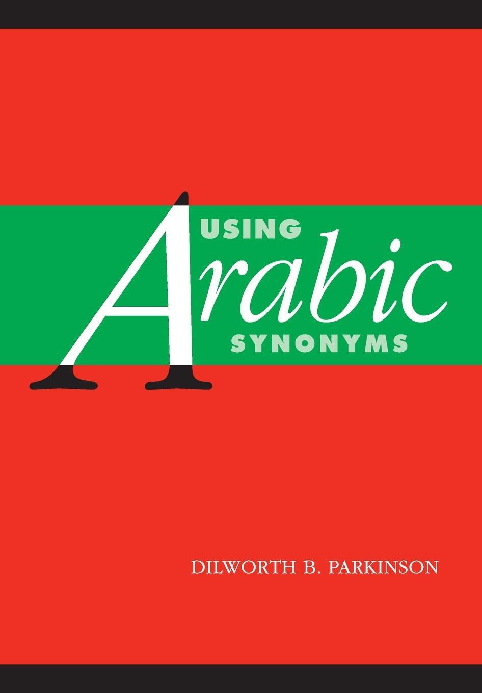 Cover: 9780521001762 | Using Arabic Synonyms | Dilworth Parkinson | Taschenbuch | Paperback