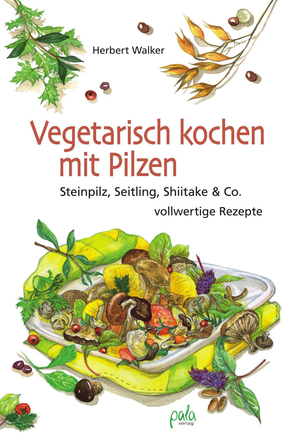 Cover: 9783895662898 | Vegetarisch kochen mit Pilzen | Herbert Walker | Buch | 160 S. | 2011
