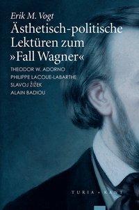Cover: 9783851327892 | Ästhetisch-politische Lektüren zum 'Fall Wagner' | Erik M Vogt | Buch