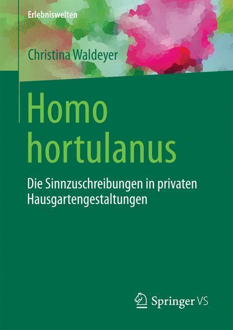 Cover: 9783658134532 | Homo hortulanus | Christina Waldeyer | Taschenbuch | Erlebniswelten