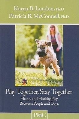 Cover: 9781891767128 | Play Together, Stay Together | Karen B London (u. a.) | Taschenbuch