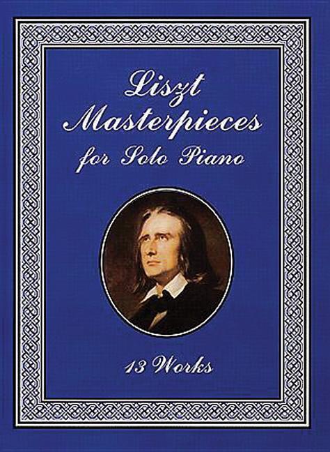 Cover: 9780486413792 | Masterpieces For Solo Piano | 13 Works | Franz Liszt | Buch | Buch