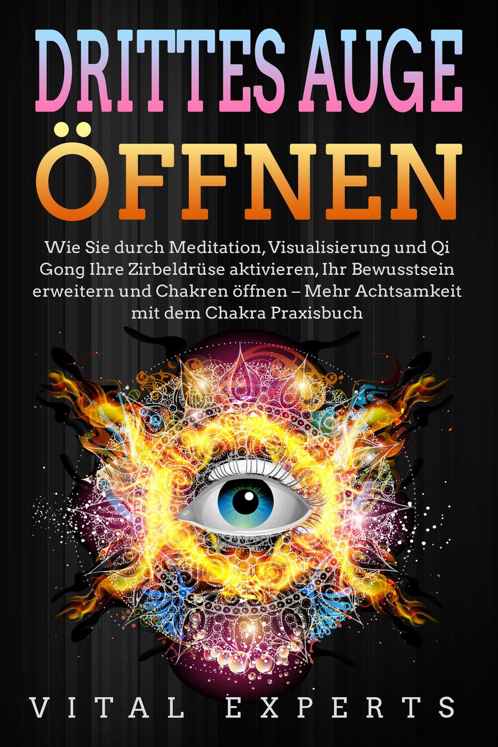 Cover: 9783989370937 | DRITTES AUGE ÖFFNEN: Wie Sie durch Meditation, Visualisierung und...