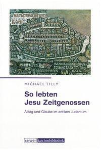 Cover: 9783766840622 | So lebten Jesu Zeitgenossen | Michael Tilly | Taschenbuch | 174 S.