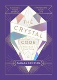 Cover: 9780241346976 | The Crystal Code | Balance Your Energy, Transform Your Life | Driessen