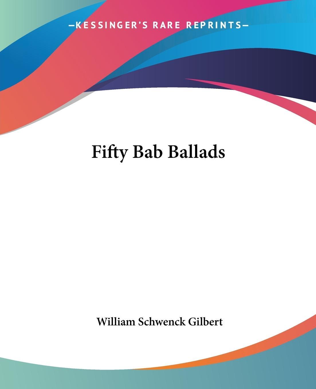 Cover: 9781419100109 | Fifty Bab Ballads | William Schwenck Gilbert | Taschenbuch | Paperback