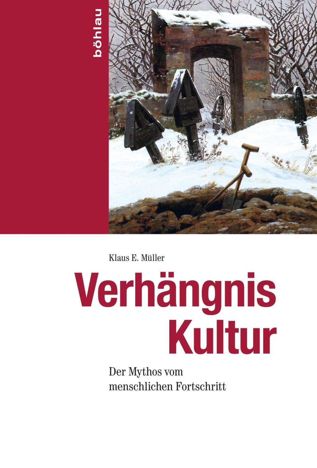Cover: 9783412509583 | Verhängnis Kultur | Der Mythos vom menschlichen Fortschritt | Müller
