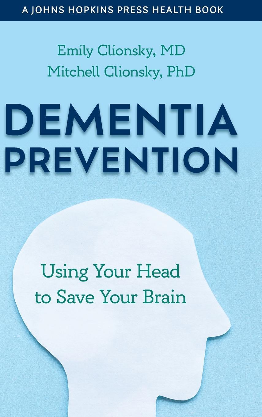 Cover: 9781421446240 | Dementia Prevention | Using Your Head to Save Your Brain | Buch | 2023