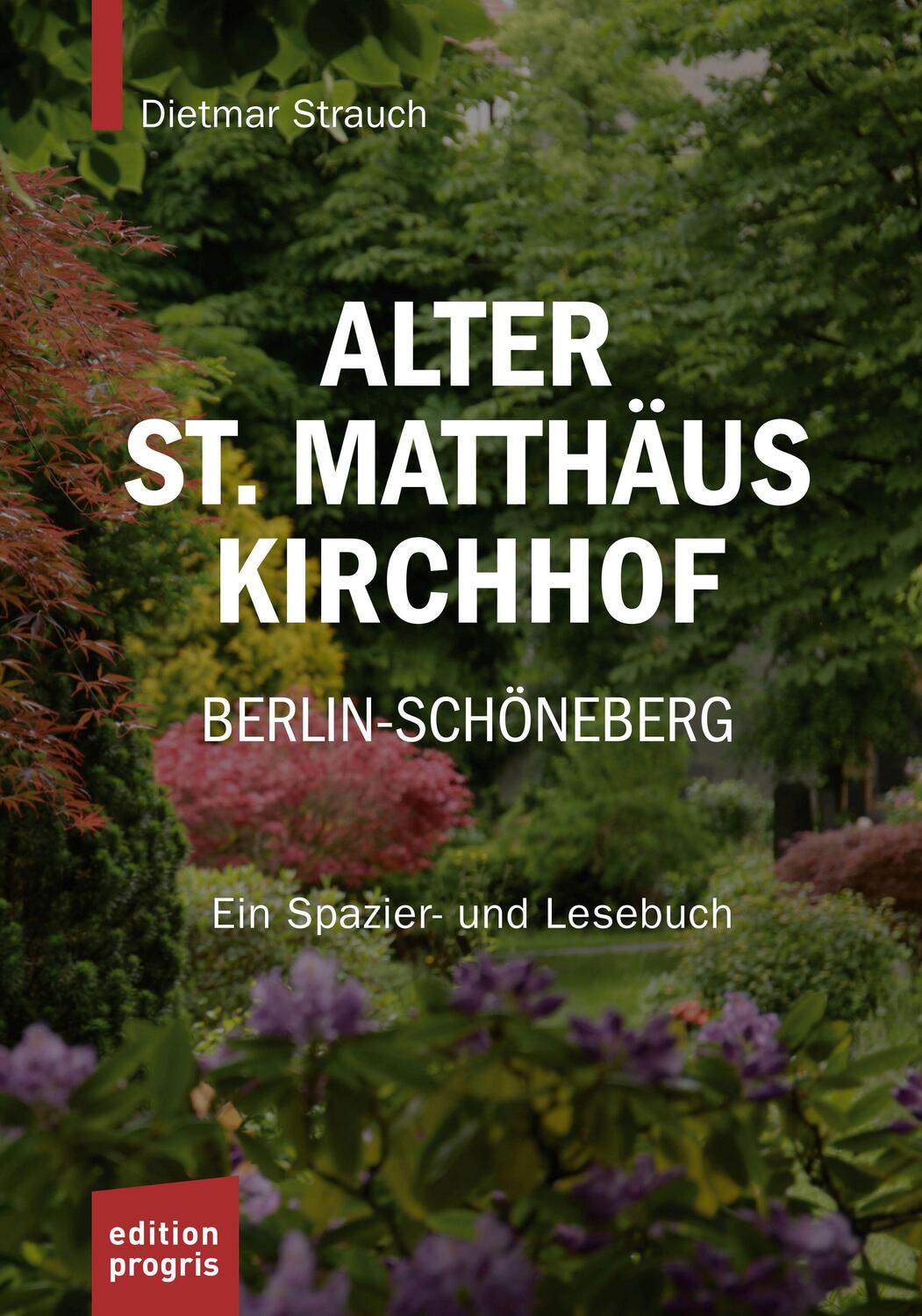 Cover: 9783887770587 | Alter St. Matthäus Kirchhof Berlin-Schöneberg | Dietmar Strauch | Buch