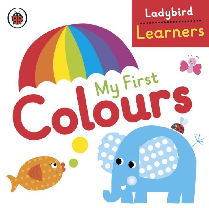 Cover: 9780723297093 | My First Colours: Ladybird Learners | Ladybird | Buch | Englisch